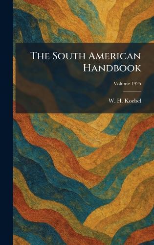 The South American Handbook  by W H Koebel at Abbey's Bookshop, 