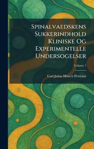 Spinalvaedskens Sukkerindhold Kliniske Og Experimentelle Undersogelser  by Carl Julius Munch Petersen at Abbey's Bookshop, 
