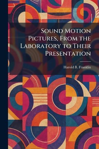 Sound Motion Pictures, From the Laboratory to Their Presentation