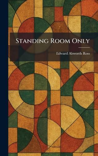Standing Room Only  by Edward Alsworth Ross at Abbey's Bookshop, 
