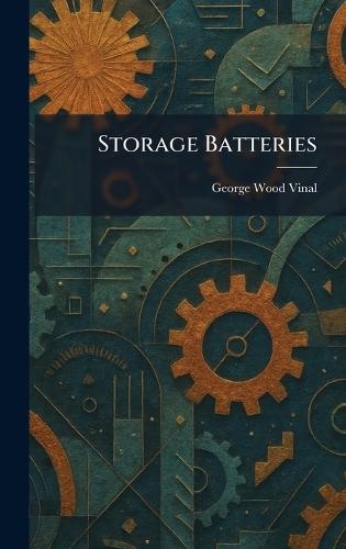 Storage Batteries  by George Wood Vinal at Abbey's Bookshop, 