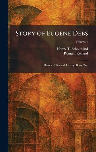Story of Eugene Debs: Heroes of Peace & Liberty, Book One  by Henry T Schnittkind at Abbey's Bookshop, 