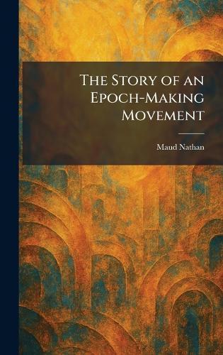 The Story of an Epoch-Making Movement  by Maud Nathan at Abbey's Bookshop, 