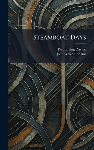 Steamboat Days  by Fred Erving Dayton at Abbey's Bookshop, 