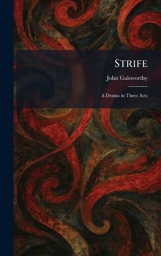 Strife: A Drama in Three Acts  by John Galsworthy at Abbey's Bookshop, 