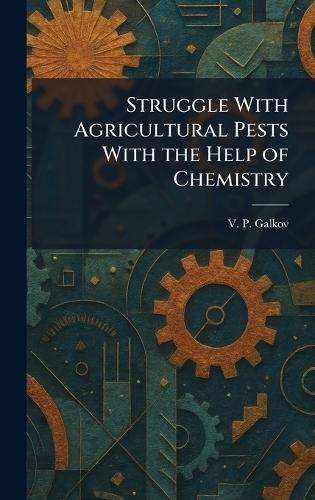 Struggle With Agricultural Pests With the Help of Chemistry  by V P Galkov at Abbey's Bookshop, 