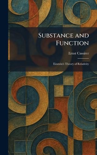Substance and Function: Einstein's Theory of Relativity  by Ernst Cassirer at Abbey's Bookshop, 