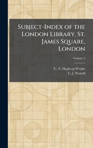 Subject-Index of the London Library, St. James Square, London  by C T Hagberg Wright at Abbey's Bookshop, 