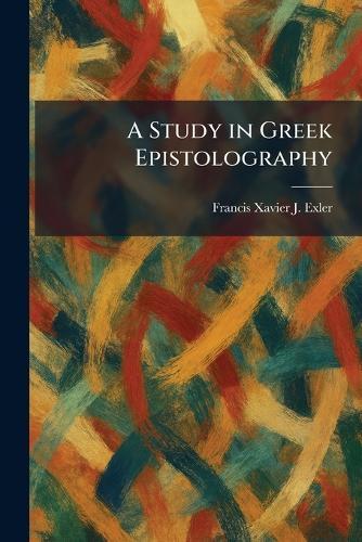 A Study in Greek Epistolography