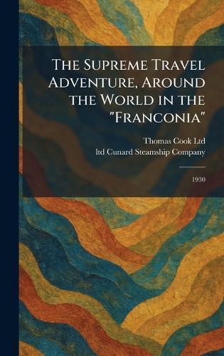 The Supreme Travel Adventure, Around the World in the ""Franconia"": 1930  by Thomas Cook Ltd at Abbey's Bookshop, 