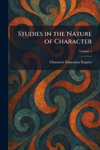 Studies in the Nature of Character  by Character Education Inquiry at Abbey's Bookshop, 