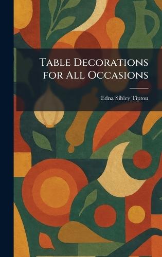 Table Decorations for All Occasions  by Edna Sibley Tipton at Abbey's Bookshop, 