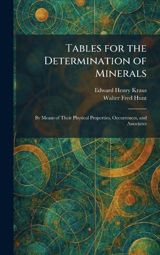 Tables for the Determination of Minerals: By Means of Their Physical Properties, Occurrences, and Associates  by Edward Henry Kraus at Abbey's Bookshop, 
