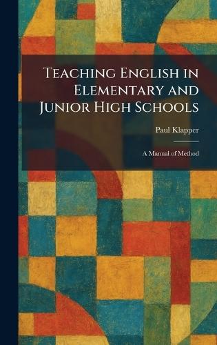 Teaching English in Elementary and Junior High Schools: A Manual of Method  by Paul Klapper at Abbey's Bookshop, 