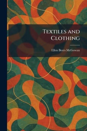 Knitting: Its Products and Processes: A Concise Survey of Knit Goods Manufacture From the Raw Material to the Finished Merchandise