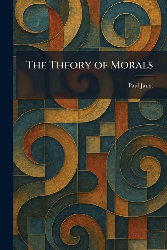 The Theory of Morals  by Paul Janet at Abbey's Bookshop, 