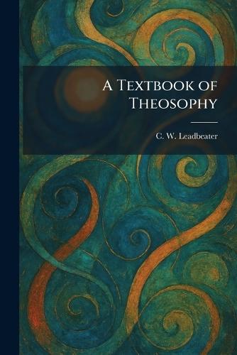 A Textbook of Theosophy