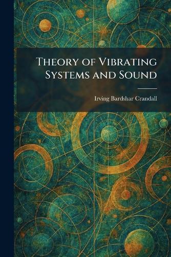 Theory of Vibrating Systems and Sound  by Irving Bardshar Crandall at Abbey's Bookshop, 