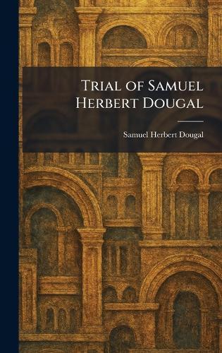 Trial of Samuel Herbert Dougal  by Samuel Herbert Dougal at Abbey's Bookshop, 