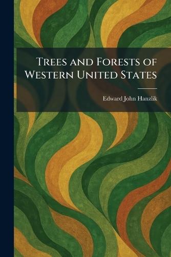 Trees and Forests of Western United States  by Edward John Hanzlik at Abbey's Bookshop, 