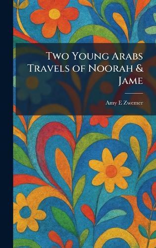 Two Young Arabs Travels of Noorah & Jame