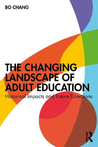 The Changing Landscape of Adult Education: Historical Impacts and Future Directions  by Bo Chang at Abbey's Bookshop, 