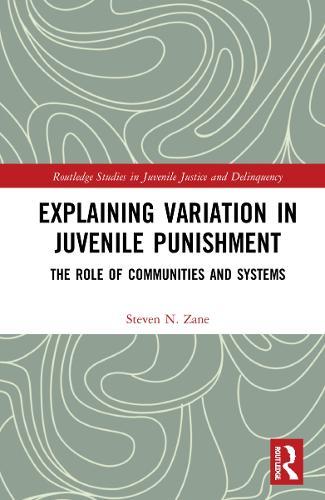 Explaining Variation in Juvenile Punishment: The Role of Communities and Systems  by Steven N. Zane at Abbey's Bookshop, 
