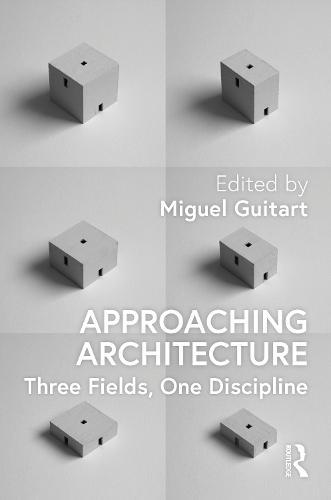 Approaching Architecture: Three Fields, One Discipline  by Miguel Guitart at Abbey's Bookshop, 