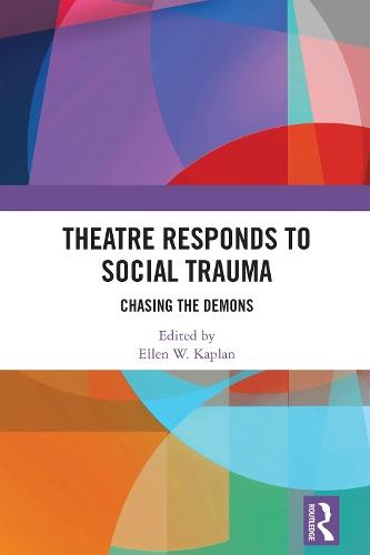Theatre Responds to Social Trauma: Chasing the Demons  by Ellen W. Kaplan at Abbey's Bookshop, 