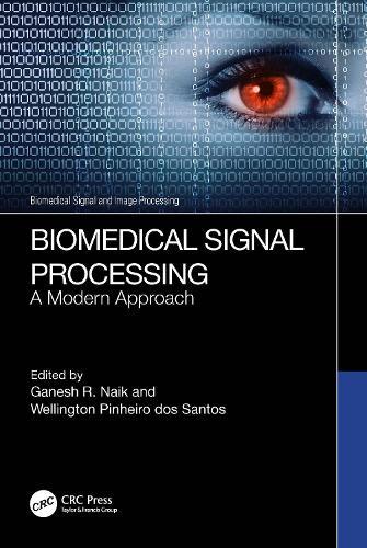 Biomedical Signal Processing: A Modern Approach  by Ganesh R. Naik ((AISH), Flinders University, Bedford Park, SA, Australia.) at Abbey's Bookshop, 