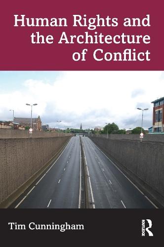 Human Rights and the Architecture of Conflict  by Tim Cunningham at Abbey's Bookshop, 
