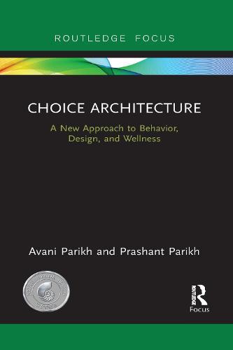 Choice Architecture: A new approach to behavior, design, and wellness  by Avani Parikh at Abbey's Bookshop, 