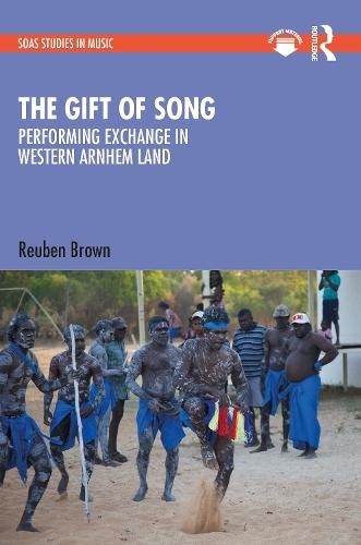 The Gift of Song: Performing Exchange in Western Arnhem Land  by Reuben Brown at Abbey's Bookshop, 