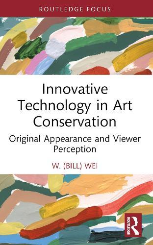 Innovative Technology in Art Conservation: Original Appearance and Viewer Perception  by W. (Bill) Wei at Abbey's Bookshop, 