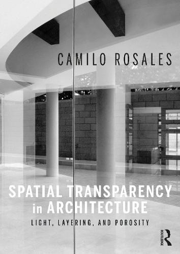 Spatial Transparency in Architecture: Light, Layering, and Porosity  by Camilo Rosales at Abbey's Bookshop, 