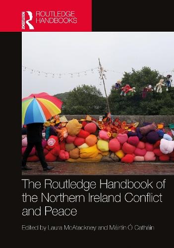 The Routledge Handbook of the Northern Ireland Conflict and Peace  by Laura McAtackney (Aarhus University, Denmark) at Abbey's Bookshop, 
