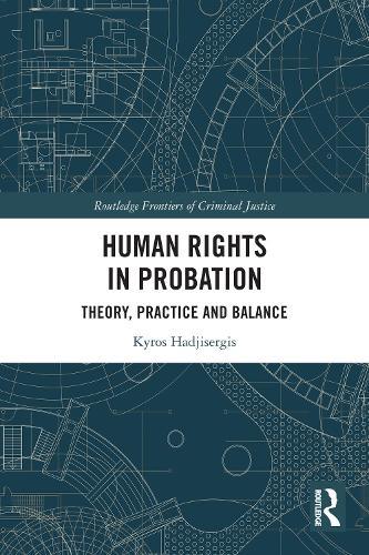 Human Rights in Probation: Theory, Practice and Balance
