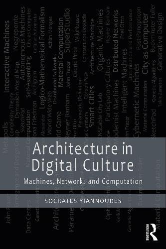 Architecture in Digital Culture: Machines, Networks and Computation  by Socrates Yiannoudes at Abbey's Bookshop, 