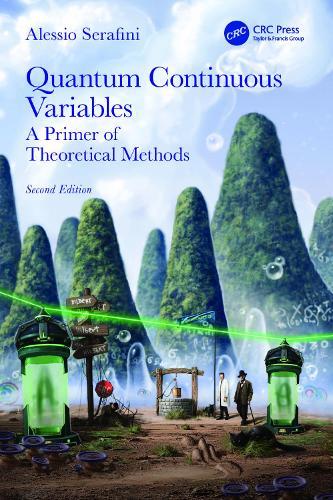 Quantum Continuous Variables: A Primer of Theoretical Methods  by Alessio Serafini (University College London, UK) at Abbey's Bookshop, 