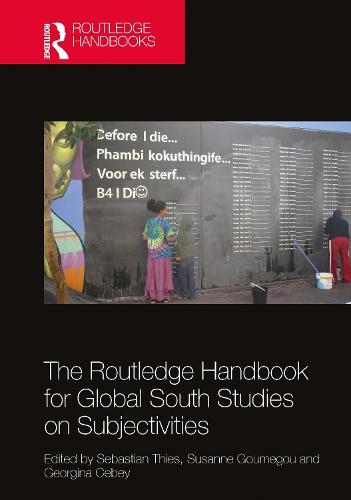 The Routledge Handbook for Global South Studies on Subjectivities  by Sebastian Thies (Eberhard-Karls-Universität Tübingen, Germany) at Abbey's Bookshop, 
