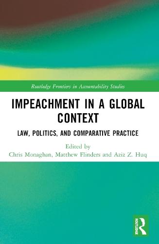 Impeachment in a Global Context: Law, Politics, and Comparative Practice  by Chris Monaghan (University of Worcester, UK) at Abbey's Bookshop, 