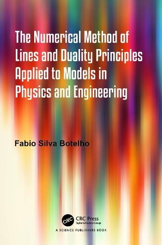 The Numerical Method of Lines and Duality Principles Applied to Models in Physics and Engineering  by Fabio Silva Botelho (Federal University of Santa Catarina, Brazil) at Abbey's Bookshop, 