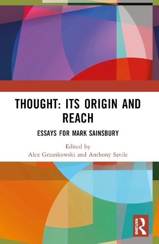 Thought: Its Origin and Reach: Essays for Mark Sainsbury  by Alex Grzankowski (Birkbeck College London, UK) at Abbey's Bookshop, 