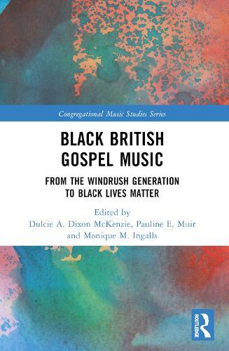Black British Gospel Music: From the Windrush Generation to Black Lives Matter