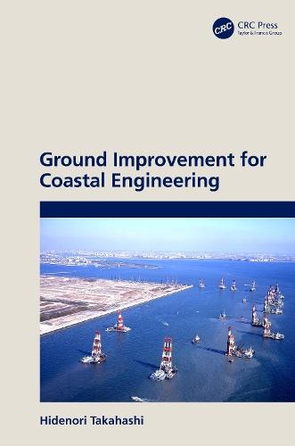 Ground Improvement for Coastal Engineering  by Hidenori Takahashi (Port and Airport Research Institute, Japan) at Abbey's Bookshop, 