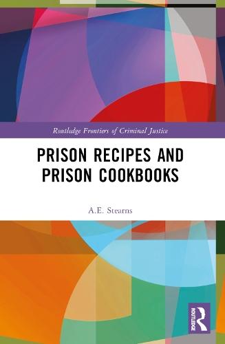 Prison Recipes and Prison Cookbooks  by A.E. Stearns (Ami Stearns an Assistant Professor in the Department of Sociology at Coastal Carolina University, South Carolina, USA.) at Abbey's Bookshop, 