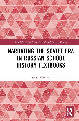 Narrating the Soviet Era in Russian School History Textbooks  by Olga Konkka (University of Bordeaux Montaigne, France) at Abbey's Bookshop, 