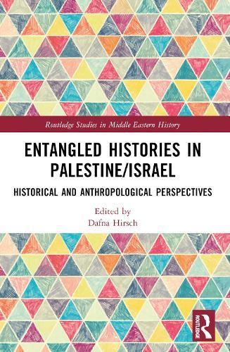 Entangled Histories in Palestine/Israel: Historical and Anthropological Perspectives  by Dafna Hirsch at Abbey's Bookshop, 