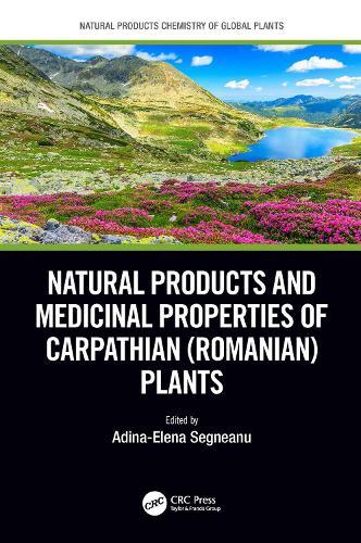 Natural Products and Medicinal Properties of Carpathian (Romanian) Plants  by Adina-Elena Segneanu (West University of Timisoara, Bld Vasile Parvan nr 4, Timisoara, Timis, ROMANIA, 300223) at Abbey's Bookshop, 