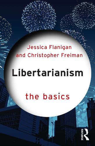 Libertarianism: The Basics  by Jessica Flanigan at Abbey's Bookshop, 